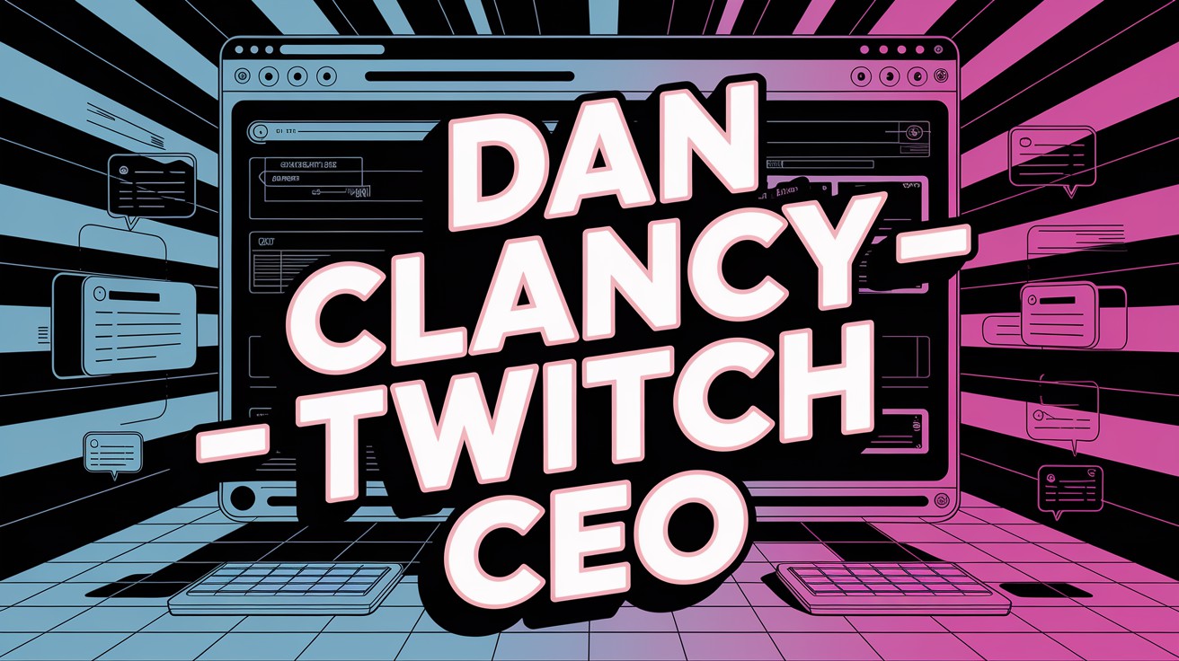 TWITCH CEO DAN CLANCY VERMOEGEN